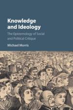 Knowledge and Ideology af Michael (University of South Florida) Morris