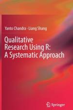 Qualitative Research Using R: A Systematic Approach af Yanto Chandra