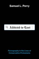 Addicted to Lust af Samuel L. (Assistant Professor of Sociology and Religious Studies Perry