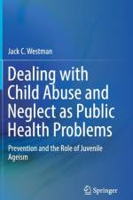 Dealing with Child Abuse and Neglect as Public Health Problems af Jack C. Westman