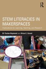 STEM Literacies in Makerspaces af Eli (Cheche Konnen Center at TERC Tucker-Raymond