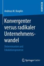 Konvergenter Versus Radikaler Unternehmenswandel af Andreas M Koeplin