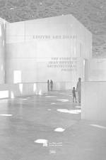 Louvre Abu Dhabi: The Story of an Architectural Project af Olivier Boissiere