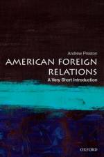 American Foreign Relations af Andrew (Professor of American History Preston