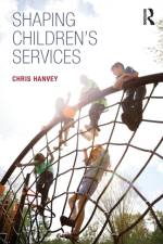 Shaping Children's Services af Chris Hanvey