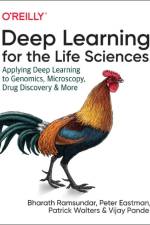 Deep Learning for the Life Sciences af Bharath Ramsundar