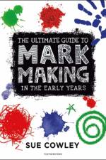 The Ultimate Guide to Mark Making in the Early Years af Sue Cowley