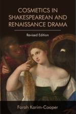 Cosmetics in Shakespearean and Renaissance Drama af Farah Karim-Cooper