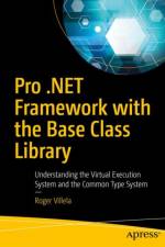 Pro .NET Framework with the Base Class Library af Roger Villela