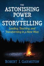 The Astonishing Power of Storytelling af Robert John Garmston