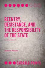 Reentry, Desistance, and the Responsibility of the State af Stephen C. (Quinnipiac University McGuinn