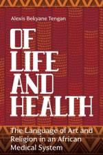 Of Life and Health af Alexis Bekyane Tengan