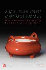 A Millennium of Monochromes: From the Great Tang to the High Qing. The Baur and the Zhuyuetang Collections af Peter Y.K. Lam