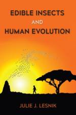 Edible Insects and Human Evolution af Julie J. Lesnik