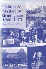 Politics and Welfare in Birmingham, 1900–1975 af Edward Shannon LaMonte