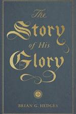 The Story of His Glory af Brian G. Hedges