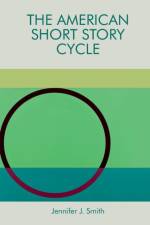 The American Short Story Cycle af Jennifer J. Smith