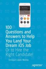 100 Questions and Answers to Help You Land Your Dream iOS Job af Enrique Lopez Manas