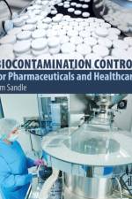 Biocontamination Control for Pharmaceuticals and Healthcare af Tim (Head of Microbiology Sandle