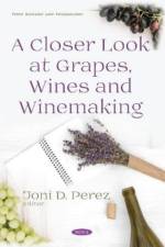 A Closer Look at Grapes, Wines and Winemaking