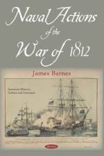 Naval Actions of the War of 1812 af James Barnes