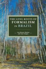 The Long Roots Of Formalism In Brazil af Luiz Renato Martins