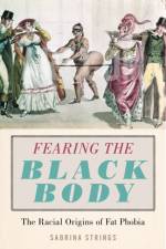 Fearing the Black Body af Sabrina Strings