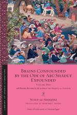 Brains Confounded by the Ode of Abu Shaduf Expounded, with Risible Rhymes af Yusuf al-Shirbini