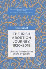 The Irish Abortion Journey, 1920–2018 af Lindsey Earner-Byrne