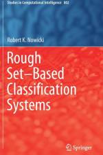 Rough Set-Based Classification Systems af Robert K. Nowicki