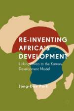 Re-Inventing Africa's Development af Jong-Dae Park