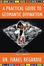 A Practical Guide to Geomantic Divination af Dr Israel Regardie