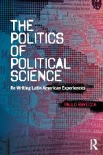 The Politics of Political Science af Paulo Ravecca