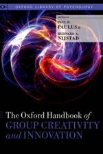 The Oxford Handbook of Group Creativity and Innovation