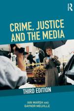 Crime, Justice and the Media af Ian (Liverpool Hope University Marsh