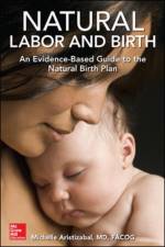 Natural Labor and Birth: An Evidence-Based Guide to the Natural Birth Plan af Michelle Aristizabal