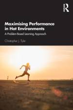 Maximising Performance in Hot Environments af Christopher Tyler