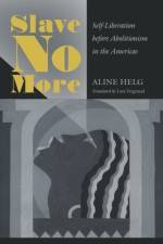 Slave No More af Aline Helg