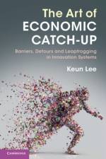 The Art of Economic Catch-Up af Keun (Seoul National University) Lee