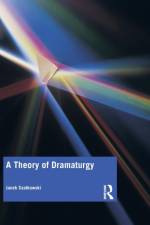 A Theory of Dramaturgy af Janek Szatkowski