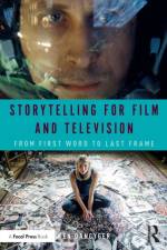 Storytelling for Film and Television af Ken (Tisch School of the Arts Dancyger