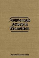 Ashkenazic Jewry in Transition af Bernard Rosensweig