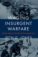 Waging Insurgent Warfare af Seth G. (Director of the International Security and Defense Policy Center Jones