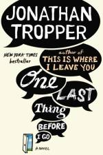 One Last Thing Before I Go af Jonathan Tropper