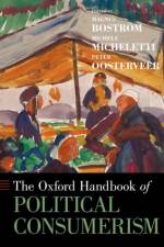 The Oxford Handbook of Political Consumerism af Magnus (Professor of Sociology Bostrom