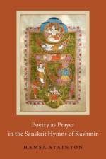 Poetry as Prayer in the Sanskrit Hymns of Kashmir af Hamsa (Assistant Professor Stainton