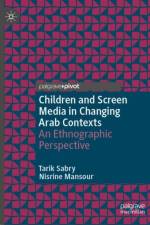 Children and Screen Media in Changing Arab Contexts af Tarik Sabry