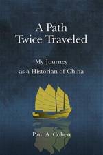 A Path Twice Traveled af Paul A. Cohen