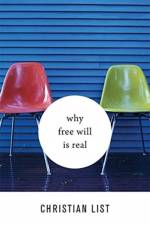 Why Free Will Is Real af Christian List
