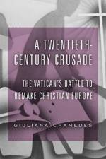A Twentieth-Century Crusade af Giuliana Chamedes